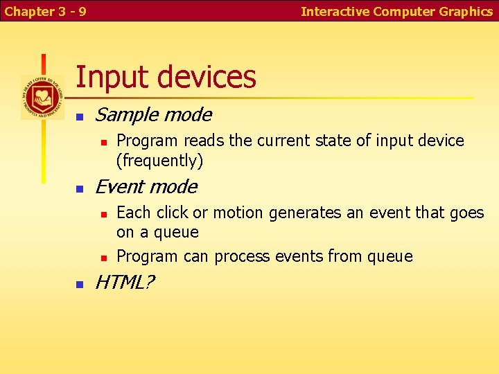 Chapter 3 - 9 Interactive Computer Graphics Input devices n Sample mode n n Chapter 3 - 9 Interactive Computer Graphics Input devices n Sample mode n n
