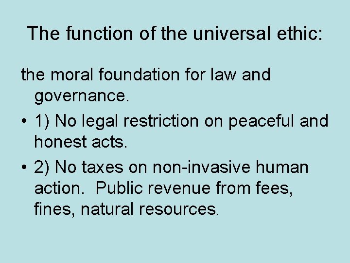 The function of the universal ethic: the moral foundation for law and governance. •