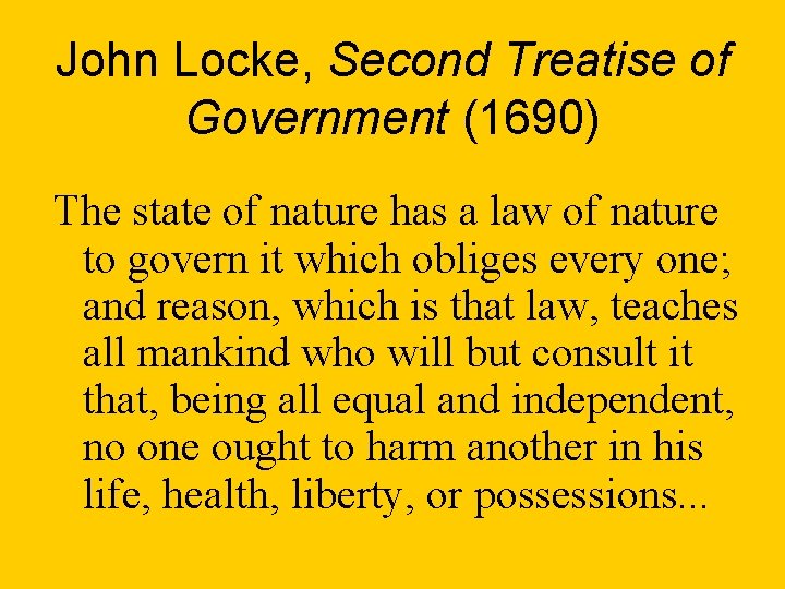John Locke, Second Treatise of Government (1690) The state of nature has a law