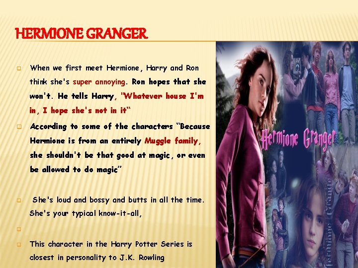 HERMIONE GRANGER q When we first meet Hermione, Harry and Ron think she's super