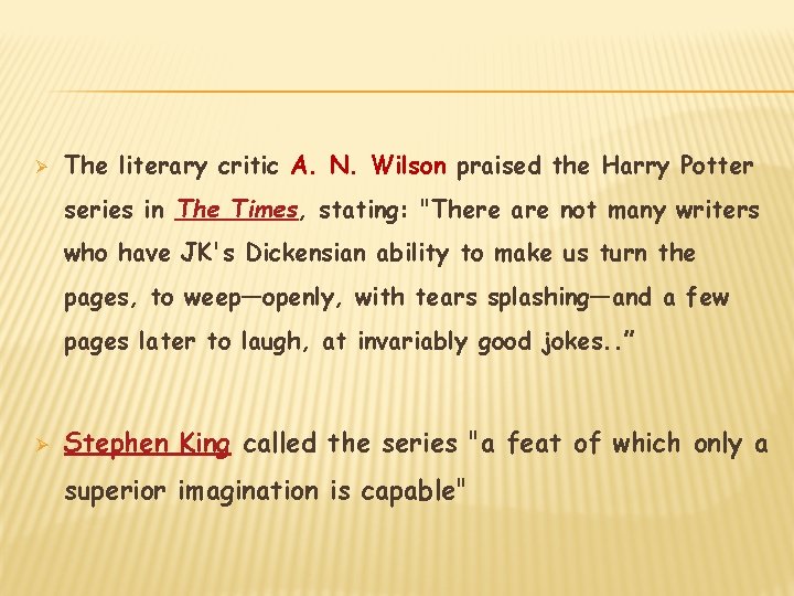 Ø The literary critic A. N. Wilson praised the Harry Potter series in The