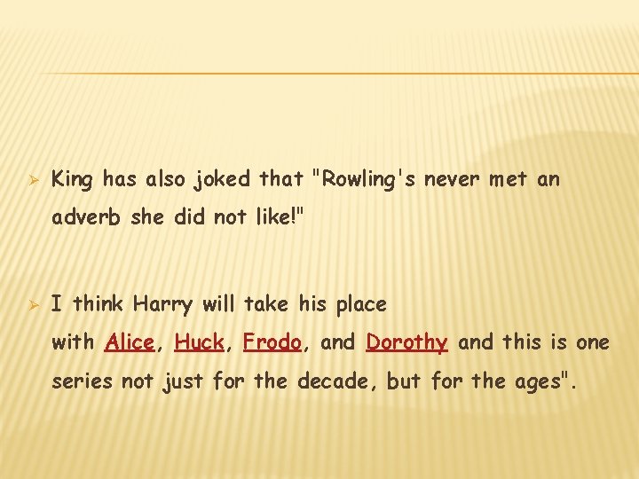 Ø King has also joked that "Rowling's never met an adverb she did not