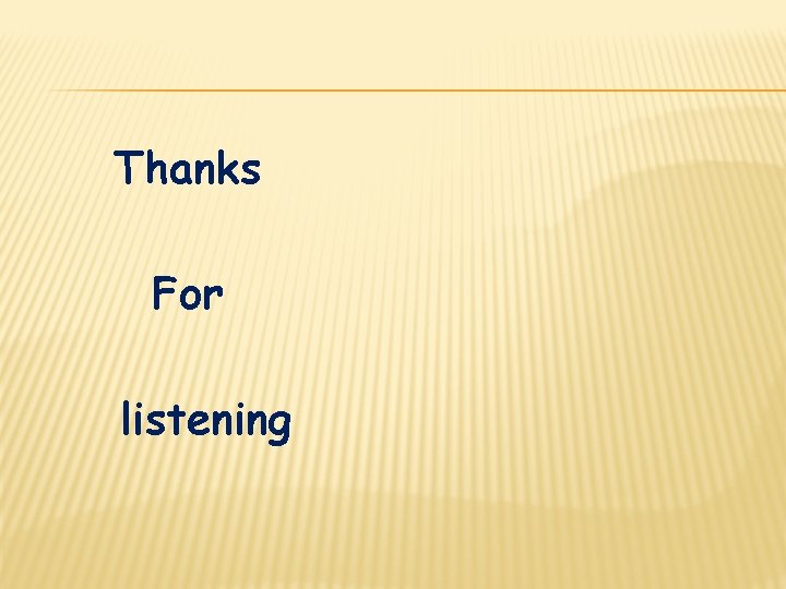 Thanks For listening Thanks For listening