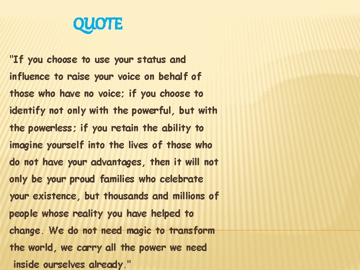 QUOTE "If you choose to use your status and influence to raise your voice