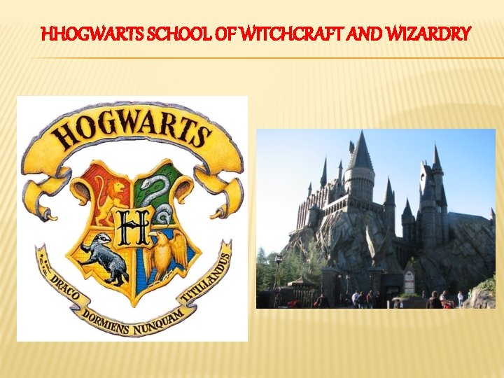 HHOGWARTS SCHOOL OF WITCHCRAFT AND WIZARDRY HHOGWARTS SCHOOL OF WITCHCRAFT AND WIZARDRY