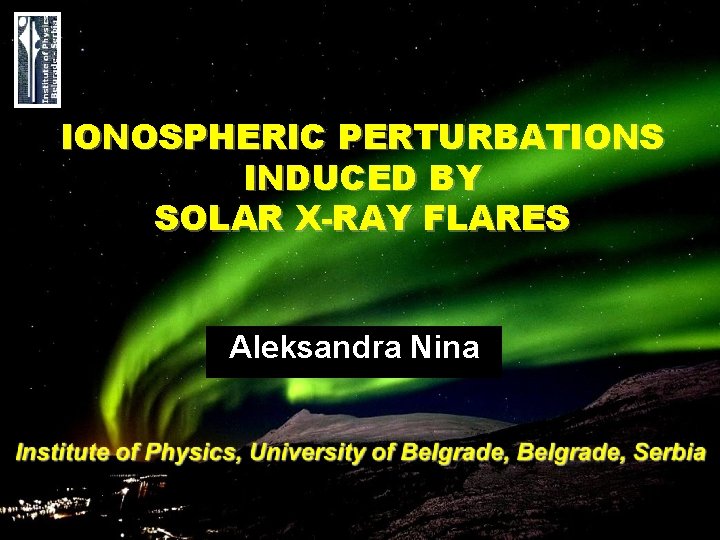 IONOSPHERIC PERTURBATIONS INDUCED BY SOLAR X-RAY FLARES Aleksandra Nina 