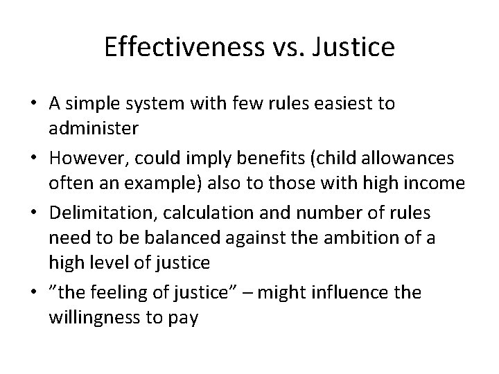 Effectiveness vs. Justice • A simple system with few rules easiest to administer •