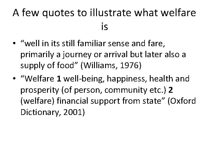 A few quotes to illustrate what welfare is • “well in its still familiar