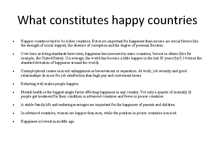 What constitutes happy countries Happier countries tend to be richer countries. But more important