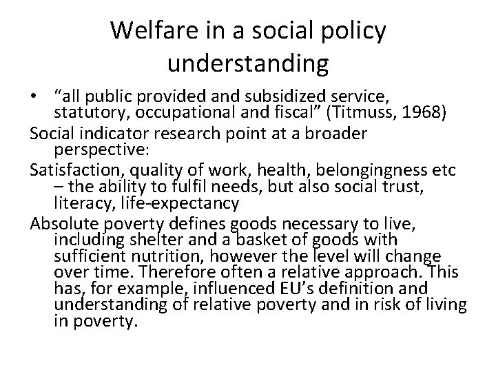 Welfare in a social policy understanding • “all public provided and subsidized service, statutory,