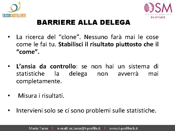 BARRIERE ALLA DELEGA • La ricerca del “clone”. Nessuno farà mai le cose come