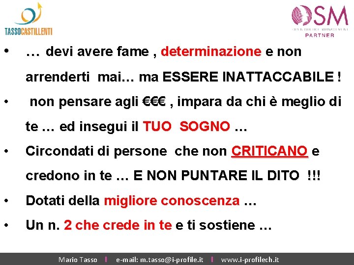  • … devi avere fame , determinazione e non arrenderti mai… ma ESSERE