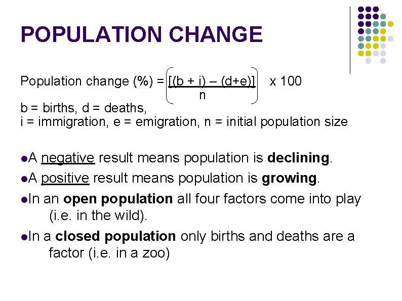 POPULATION CHANGE Population change (%) = [(b + i) – (d+e)] x 100 n
