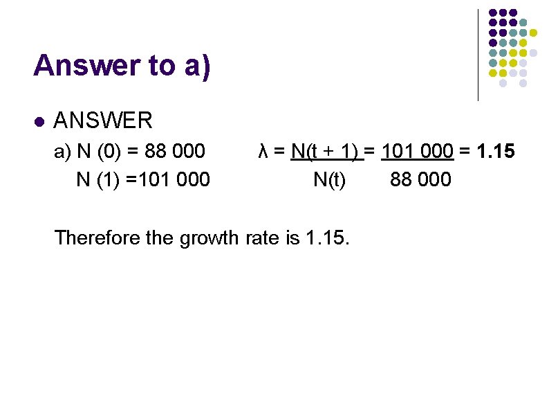 Answer to a) l ANSWER a) N (0) = 88 000 N (1) =101 Answer to a) l ANSWER a) N (0) = 88 000 N (1) =101