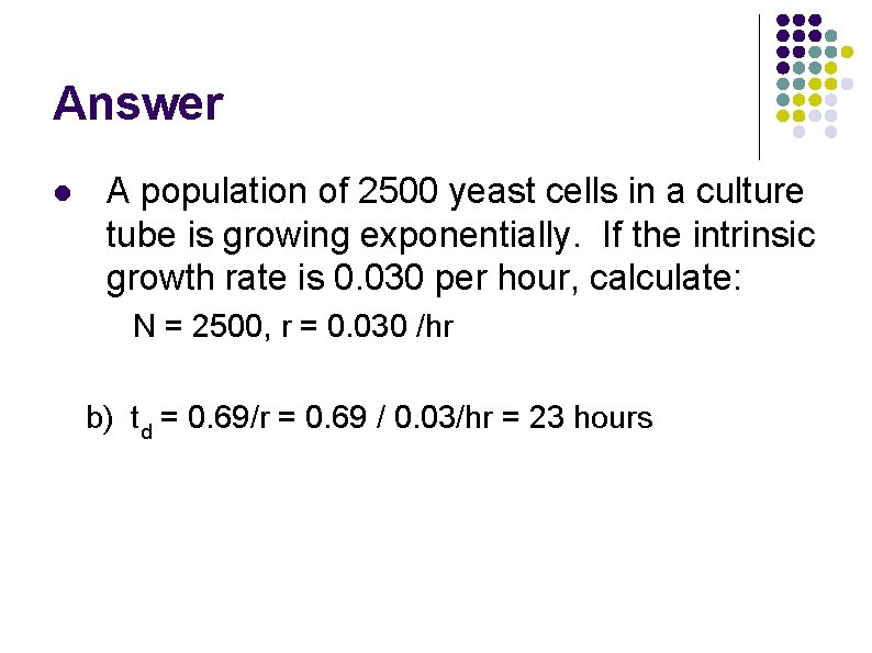 Answer l A population of 2500 yeast cells in a culture tube is growing Answer l A population of 2500 yeast cells in a culture tube is growing
