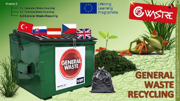  3. 3 General Waste Recycling GENERAL WASTE RECYCLING Sources: http: //www. wall-online. net/wp-content/uploads/2013/05/3