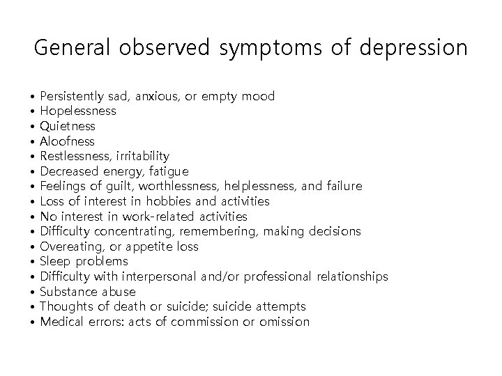 General observed symptoms of depression • • • • Persistently sad, anxious, or empty