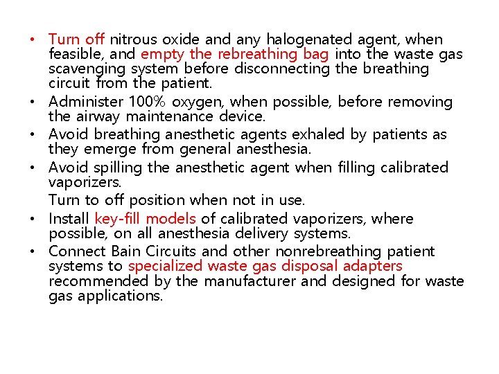  • Turn off nitrous oxide and any halogenated agent, when feasible, and empty
