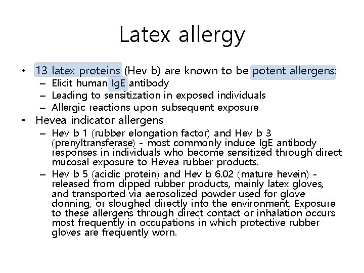Latex allergy • 13 latex proteins (Hev b) are known to be potent allergens: