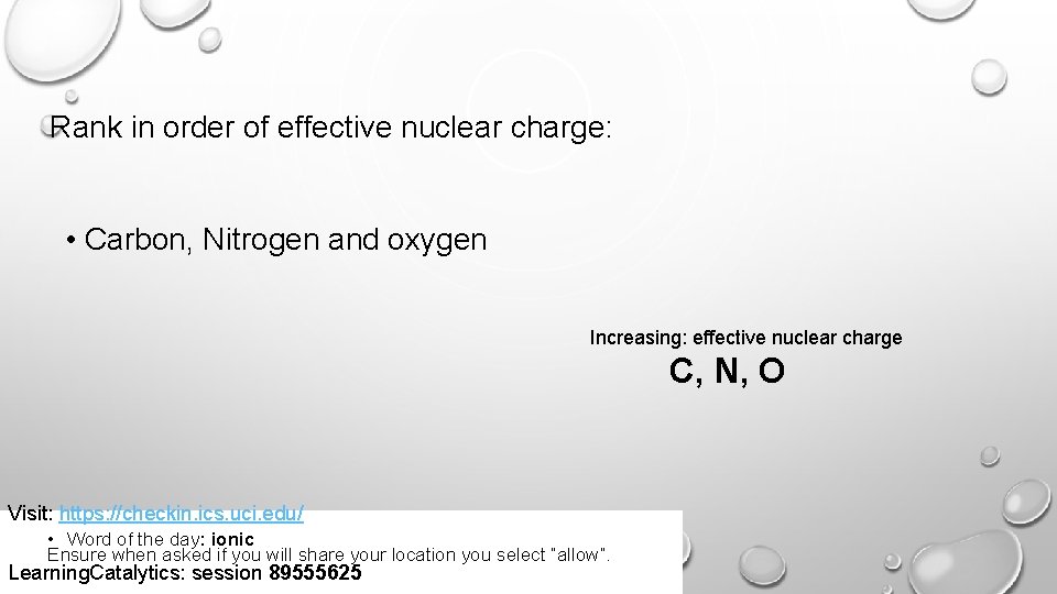 Rank in order of effective nuclear charge: • Carbon, Nitrogen and oxygen Increasing: effective