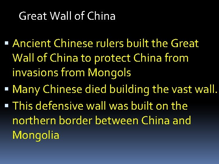 Great Wall of China Ancient Chinese rulers built the Great Wall of China to