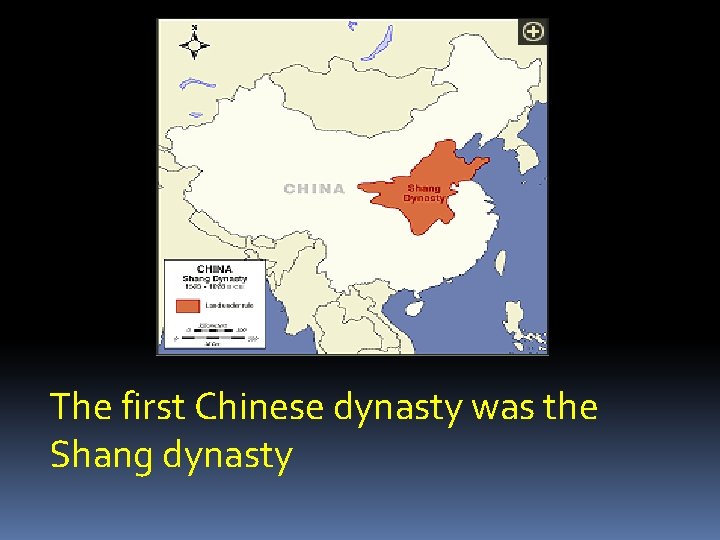 The first Chinese dynasty was the Shang dynasty 