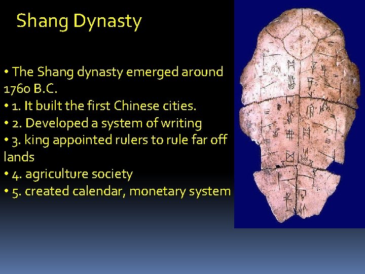 Shang Dynasty • The Shang dynasty emerged around 1760 B. C. • 1. It