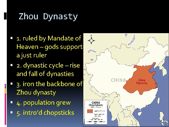 Zhou Dynasty 1. ruled by Mandate of Heaven – gods supported a just ruler