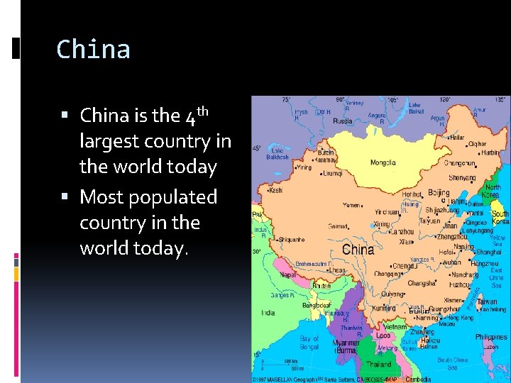 China is the 4 th largest country in the world today Most populated country