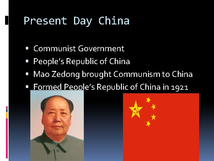 Present Day China Communist Government People’s Republic of China Mao Zedong brought Communism to