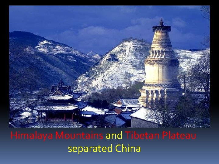 Himalaya Mountains and Tibetan Plateau separated China 