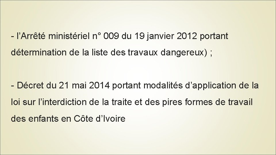 - l’Arrêté ministériel n° 009 du 19 janvier 2012 portant détermination de la liste
