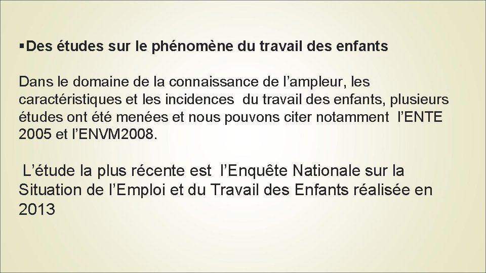 §Des études sur le phénomène du travail des enfants Dans le domaine de la