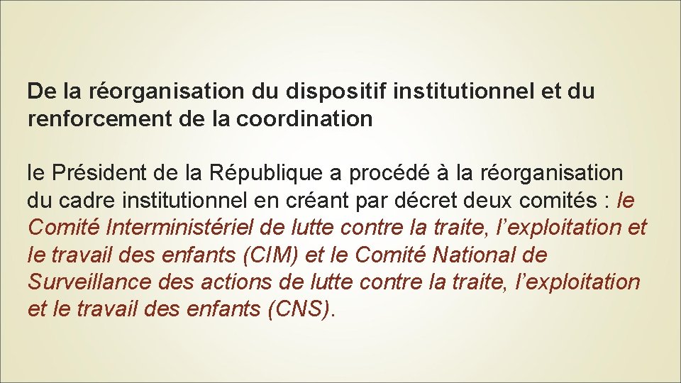 De la réorganisation du dispositif institutionnel et du renforcement de la coordination le Président