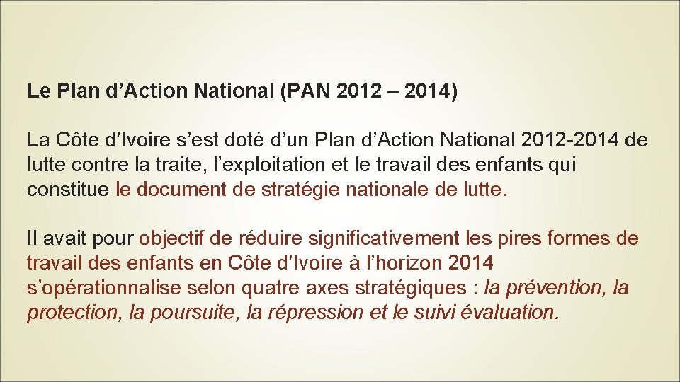 Le Plan d’Action National (PAN 2012 – 2014) La Côte d’Ivoire s’est doté d’un