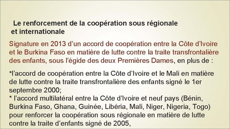  Le renforcement de la coopération sous régionale et internationale Signature en 2013 d’un