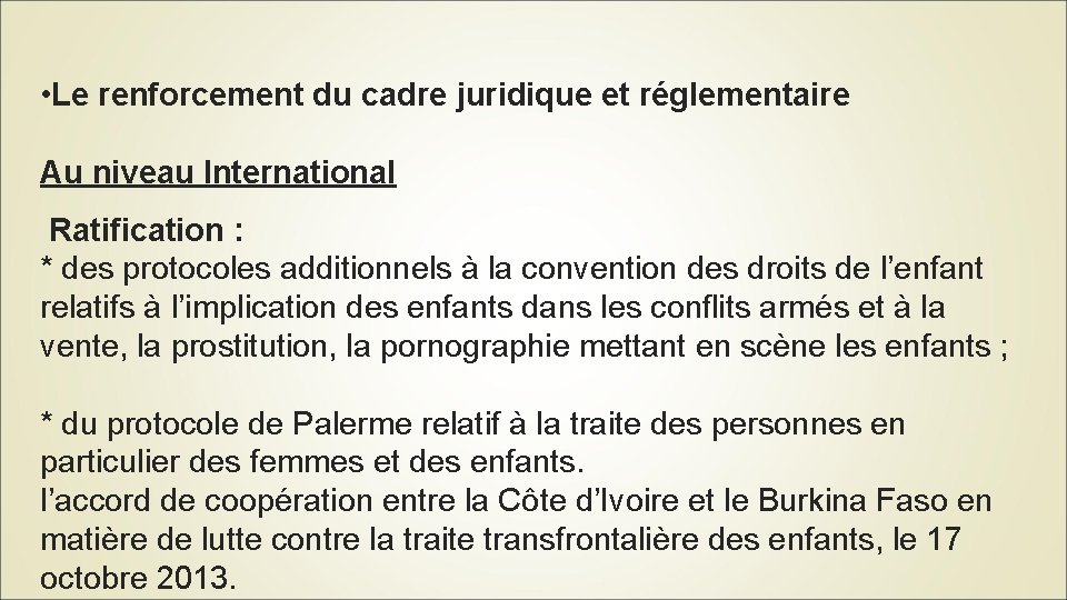  • Le renforcement du cadre juridique et réglementaire Au niveau International Ratification :