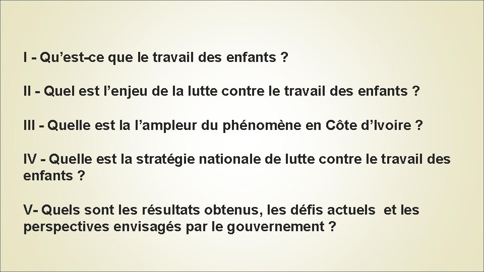 I - Qu’est-ce que le travail des enfants ? II - Quel est l’enjeu