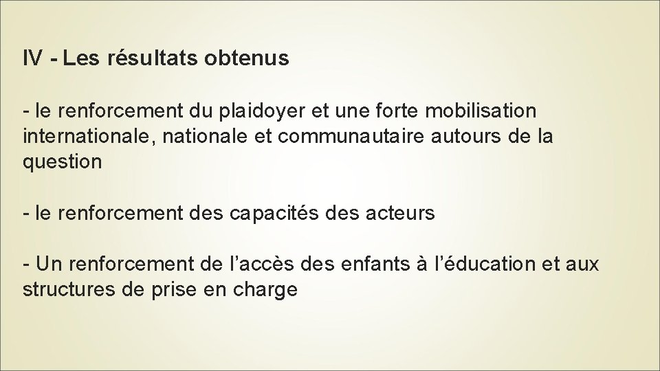 IV - Les résultats obtenus - le renforcement du plaidoyer et une forte mobilisation