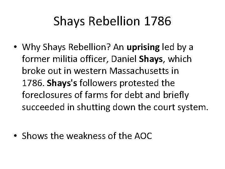 Shays Rebellion 1786 • Why Shays Rebellion? An uprising led by a former militia Shays Rebellion 1786 • Why Shays Rebellion? An uprising led by a former militia