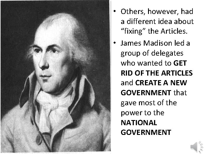 • Others, however, had a different idea about “fixing” the Articles. • James • Others, however, had a different idea about “fixing” the Articles. • James