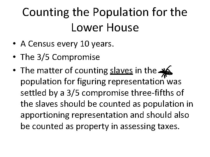 Counting the Population for the Lower House • A Census every 10 years. • Counting the Population for the Lower House • A Census every 10 years. •