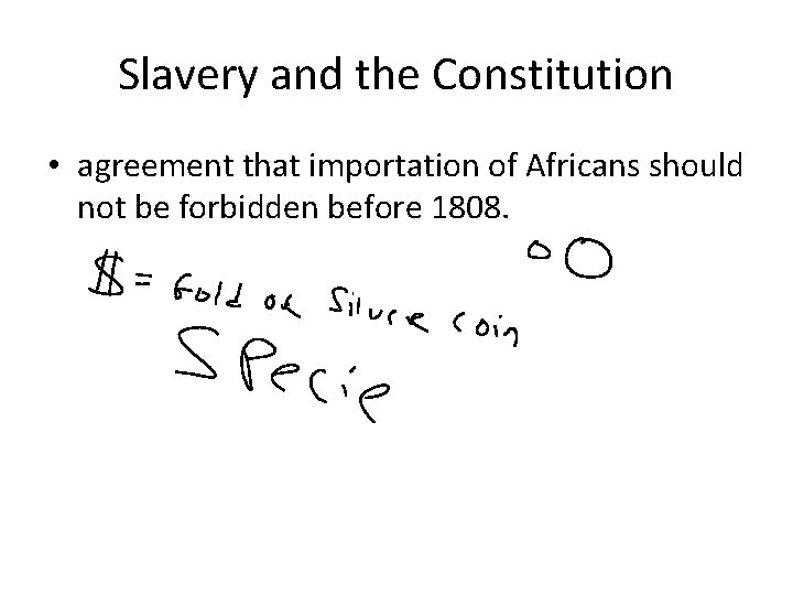 Slavery and the Constitution • agreement that importation of Africans should not be forbidden Slavery and the Constitution • agreement that importation of Africans should not be forbidden