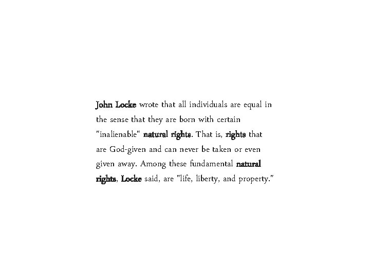 John Locke wrote that all individuals are equal in the sense that they are John Locke wrote that all individuals are equal in the sense that they are