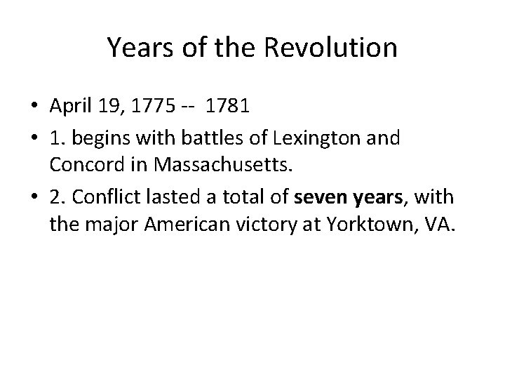 Years of the Revolution • April 19, 1775 -- 1781 • 1. begins with Years of the Revolution • April 19, 1775 -- 1781 • 1. begins with