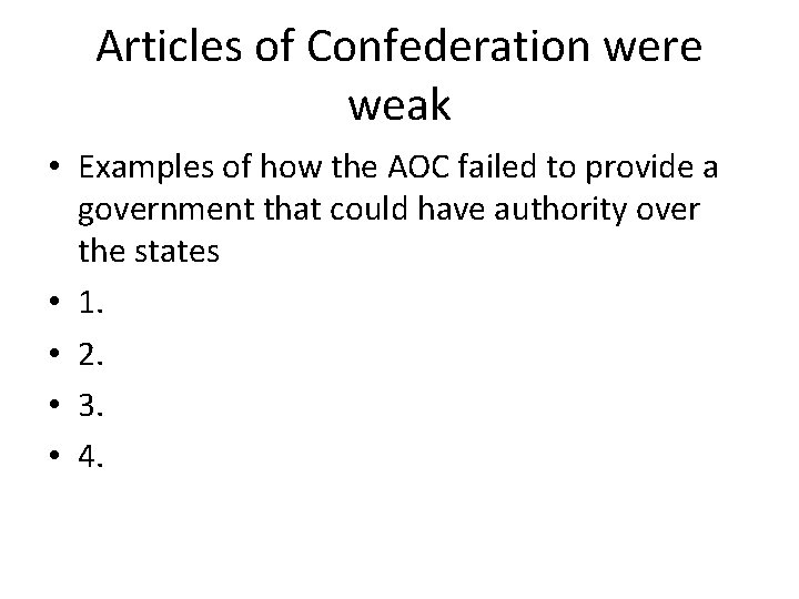 Articles of Confederation were weak • Examples of how the AOC failed to provide Articles of Confederation were weak • Examples of how the AOC failed to provide