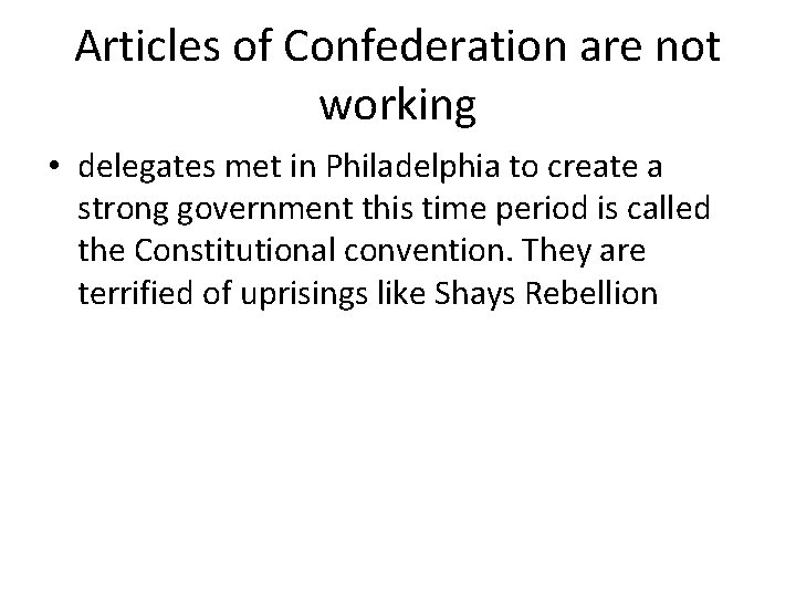 Articles of Confederation are not working • delegates met in Philadelphia to create a Articles of Confederation are not working • delegates met in Philadelphia to create a