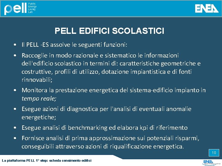 PELL EDIFICI SCOLASTICI • Il PELL -ES assolve le seguenti funzioni: • Raccoglie in