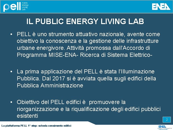 IL PUBLIC ENERGY LIVING LAB • PELL è uno strumento attuativo nazionale, avente come
