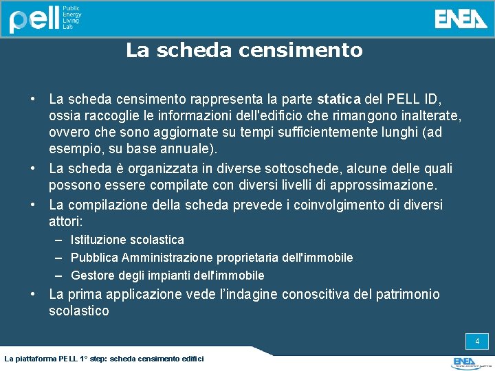 La scheda censimento • La scheda censimento rappresenta la parte statica del PELL ID,